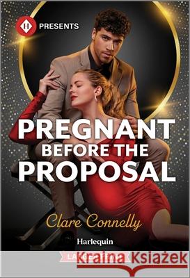 Pregnant Before the Proposal Clare Connelly 9781335631213 Harlequin Presents Larger Print