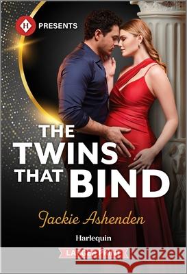 The Twins That Bind Jackie Ashenden 9781335631411 Harlequin Presents Larger Print