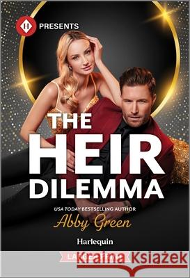 The Heir Dilemma Abby Green 9781335631428 Harlequin Presents Larger Print