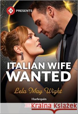 Italian Wife Wanted Lela May Wight 9781335631473 Harlequin Presents Larger Print