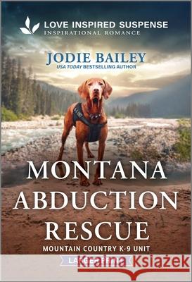 Montana Abduction Rescue Jodie Bailey 9781335638144 Love Inspired Suspense Larger Print