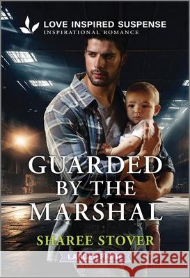 Guarded by the Marshal Sharee Stover 9781335638281 Love Inspired Suspense Larger Print