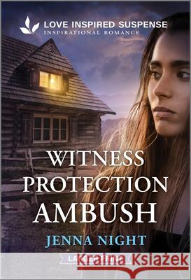 Witness Protection Ambush Jenna Night 9781335638342 Love Inspired Suspense Larger Print