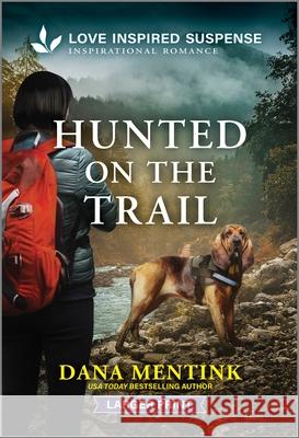 Hunted on the Trail Dana Mentink 9781335638458 Love Inspired Suspense Larger Print