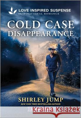 Cold Case Disappearance Shirley Jump 9781335638489 Love Inspired Suspense Larger Print