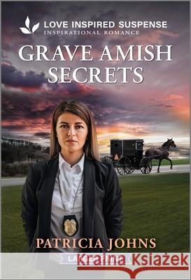 Grave Amish Secrets Patricia Johns 9781335638533 Love Inspired Suspense Larger Print