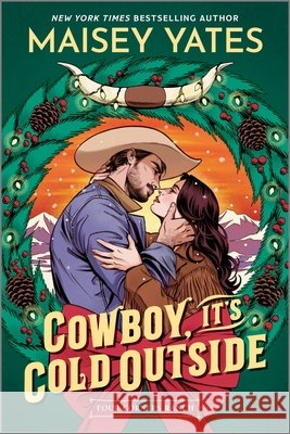 Cowboy, It's Cold Outside Maisey Yates 9781335652911