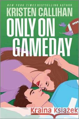 Only on Gameday Kristen Callihan 9781335661289 Mira Books