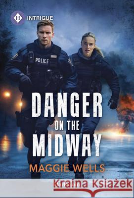 Danger on the Midway Maggie Wells 9781335690760 Harlequin Intrigue