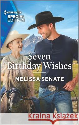 Seven Birthday Wishes Melissa Senate 9781335724748 Harlequin Special Edition