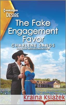 The Fake Engagement Favor: A Western Opposites Attract Romance Charlene Sands 9781335735133 