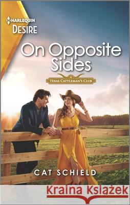 On Opposite Sides: A Flirty Enemies to Lovers Western Romance Cat Schield 9781335735706 Harlequin Desire