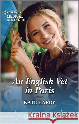 An English Vet in Paris Hardy, Kate 9781335737953 Harlequin Medical Romance Larger Print