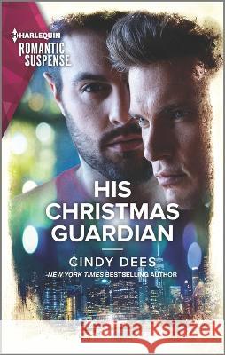 His Christmas Guardian Cindy Dees 9781335738127 Harlequin Romantic Suspense