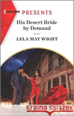His Desert Bride by Demand Lela May Wight 9781335738615 Harlequin Presents
