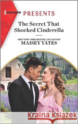 The Secret That Shocked Cinderella Maisey Yates 9781335738622 Harlequin Presents