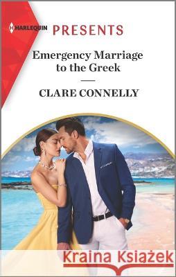 Emergency Marriage to the Greek Clare Connelly 9781335738639 