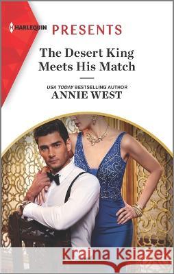 The Desert King Meets His Match Annie West 9781335738677 Harlequin Presents