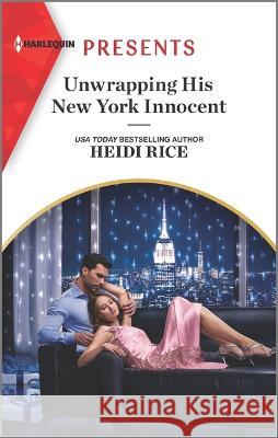 Unwrapping His New York Innocent Heidi Rice 9781335738837 Harlequin Presents