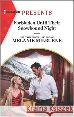 Forbidden Until Their Snowbound Night Melanie Milburne 9781335739087 Harlequin Presents