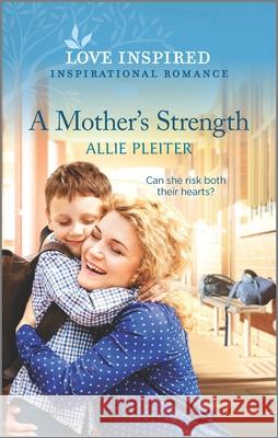 A Mother's Strength Allie Pleiter 9781335758750 Love Inspired