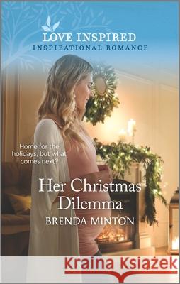 Her Christmas Dilemma: An Uplifting Inspirational Romance Brenda Minton 9781335758934 Love Inspired