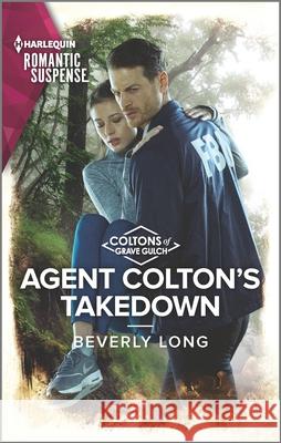Agent Colton's Takedown Beverly Long 9781335759504 