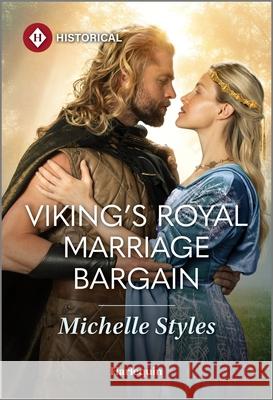 Viking's Royal Marriage Bargain Michelle Styles 9781335831620 Harlequin Special Releases