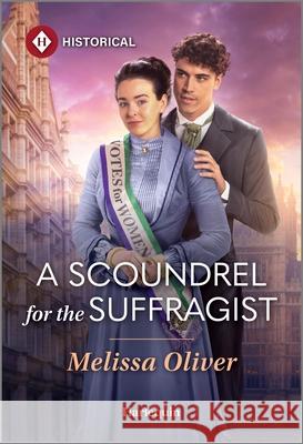 A Scoundrel for the Suffragist Melissa Oliver 9781335831781