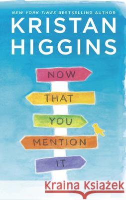 Now That You Mention It Kristan Higgins 9781335903358 Harlequin Books