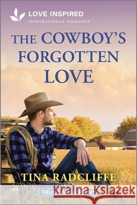 The Cowboy's Forgotten Love: An Uplifting Inspirational Romance Tina Radcliffe 9781335904621