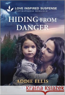 Hiding from Danger Addie Ellis 9781335906489 Love Inspired Suspense Larger Print