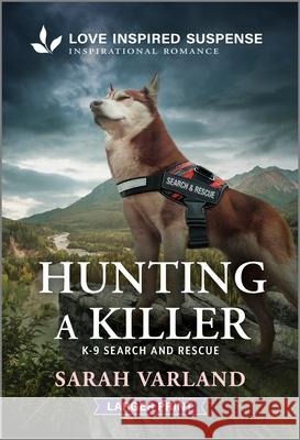 Hunting a Killer Sarah Varland 9781335906496 Love Inspired Suspense Larger Print