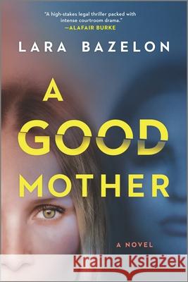 A Good Mother Lara Bazelon 9781335916099 Hanover Square Press