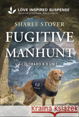 Fugitive Manhunt Sharee Stover 9781335919045 Love Inspired Suspense