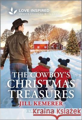 The Cowboy's Christmas Treasures: An Uplifting Inspirational Romance Jill Kemerer 9781335931603 Love Inspired Larger Print