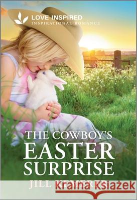 The Cowboy's Easter Surprise: An Uplifting Inspirational Romance Jill Kemerer 9781335937094