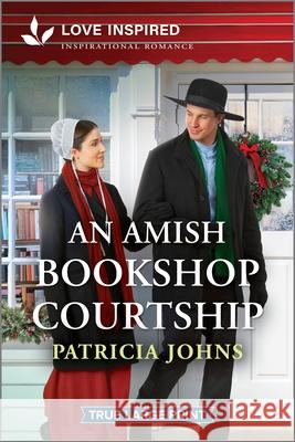 An Amish Bookshop Courtship: An Uplifting Inspirational Romance Patricia Johns 9781335940117 Love Inspired True Large Print
