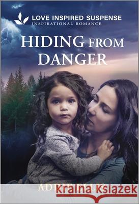 Hiding from Danger Addie Ellis 9781335957504 Love Inspired Suspense