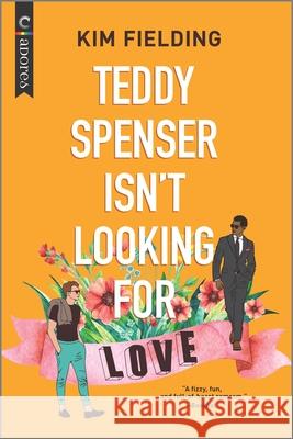 Teddy Spenser Isn't Looking for Love: A Gay New Adult Romance Fielding, Kim 9781335971999