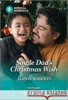 Single Dad's Christmas Wish Alison Roberts 9781335993359