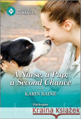 A Nurse, a Pup, a Second Chance Karin Baine 9781335993502 Harlequin Medical Romance