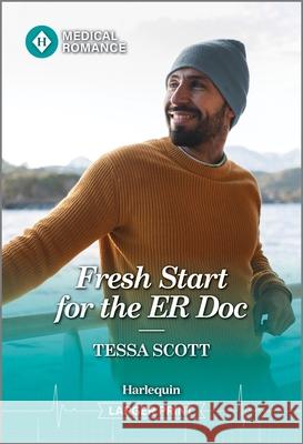 Fresh Start for the Er Doc Tessa Scott 9781335993526 Harlequin Medical Romance