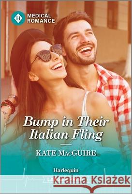 Bump in Their Italian Fling Kate Macguire 9781335993632 Harlequin Medical Romance
