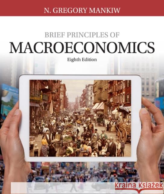 Brief Principles of Macroeconomics N. Gregory Mankiw 9781337091985 Cengage Learning