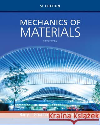 Mechanics of Materials : SI Edition Barry J. Goodno James M. Gere 9781337093354