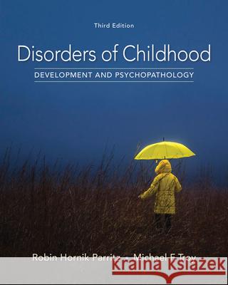 Disorders of Childhood: Development and Psychopathology Robin Hornik Parritz Michael F. Troy 9781337098113