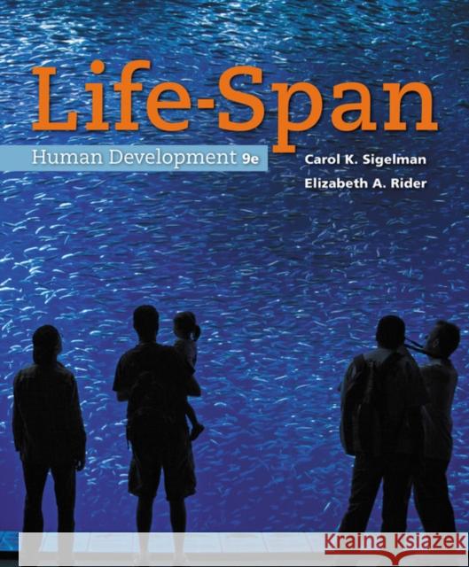 Life-Span Human Development Carol K. Sigelman Elizabeth A. Rider 9781337100731