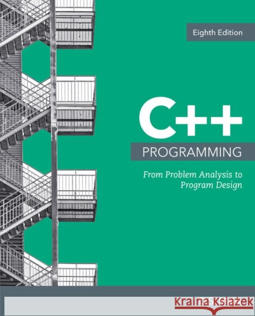 C++ Programming: From Problem Analysis to Program Design D. S. Malik 9781337102087 Cengage Learning, Inc