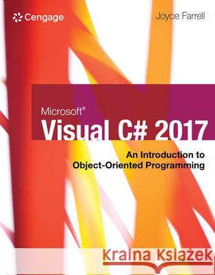 Microsoft Visual C#: An Introduction to Object-Oriented Programming Joyce Farrell 9781337102100 Cengage Learning, Inc